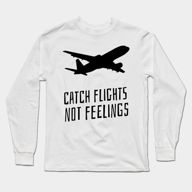 catch flights not feelings Long Sleeve T-Shirt by juinwonderland 41